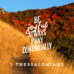Pray 1 Thessalonians 5:16-22